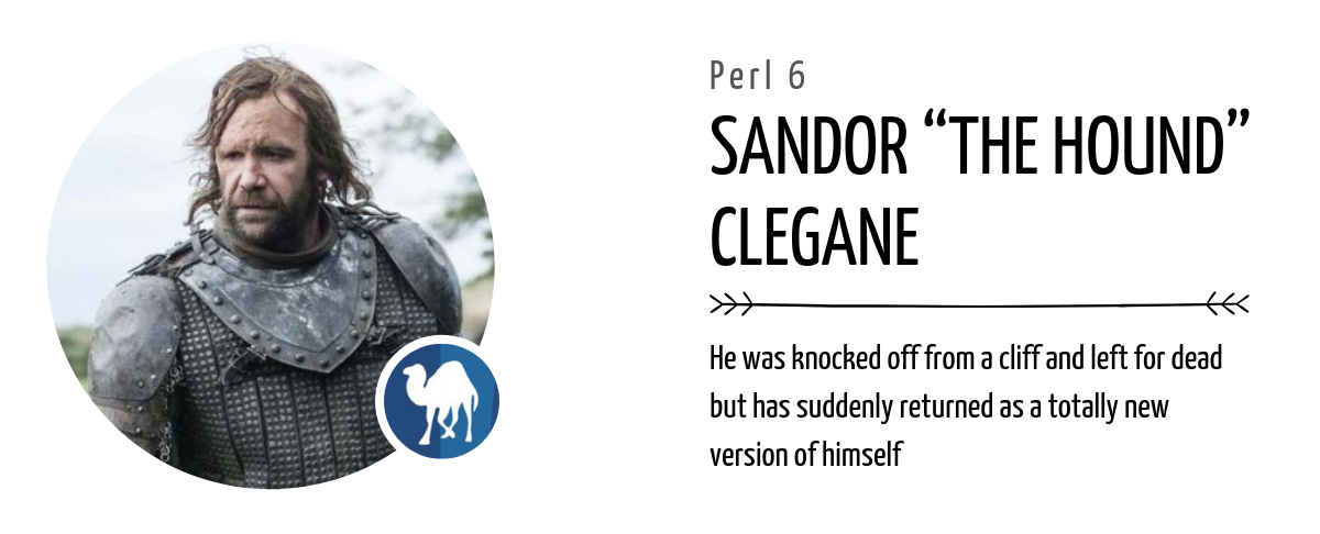 Perl 6 - Sandor “The Hound” Clegane