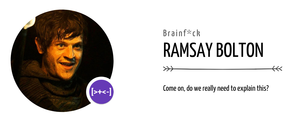 Brainfuck – Ramsay Bolton
